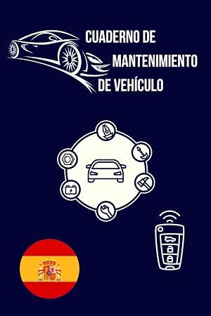 Cuaderno de mantenimiento de veh&iacute;culo: Libro de revisiones de mantenimiento de coche con 120 p&aacute;ginas prefabricadas para anotar todas las intervenciones