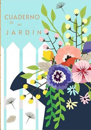 Cuaderno de mi jardin: Diario de plantas de tu casa o jard&iacute;n | Cuidados de plantas/Cuaderno de jardiner&iacute;a/Libro de jardiner&iacute;a/Control de mis plantas/Tapa blanda 17.78x25.4cm