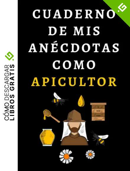 Cuaderno De Mis An&eacute;cdotas Como Apicultor: Ideal Para Regalar A Apicultores - 120 P&aacute;ginas