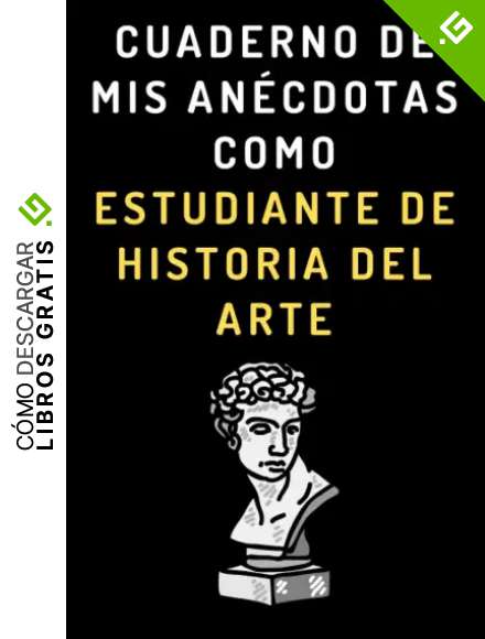 Cuaderno De Mis An&eacute;cdotas Como Estudiante De Historia Del Arte: Cuaderno De Notas Para Estudiantes De Historia Del Arte