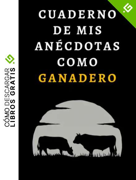Cuaderno De Mis An&eacute;cdotas Como Ganadero: Ideal Para Regalar A Ganaderos - 120 P&aacute;ginas