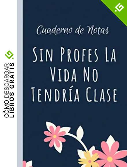 Cuaderno de Notas Sin Profes La Vida No Tendr&iacute;a Clase: regalos para profesores - Regalo Original Para Fin De Curso D&iacute;a - Regalos para Profesores, Maestros &ndash; Maestras