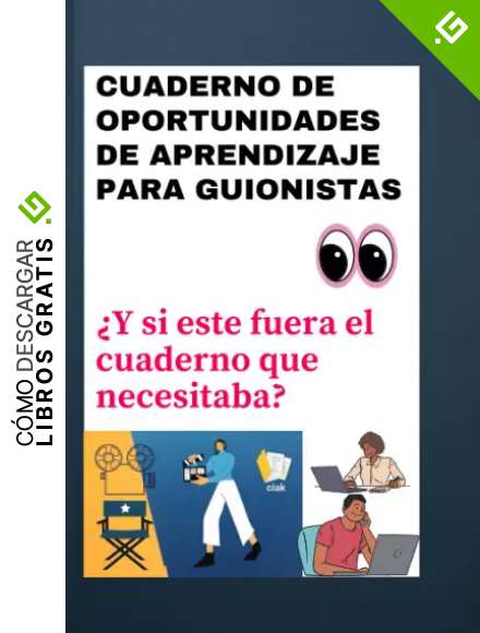 Cuaderno de oportunidades de aprendizaje para guionistas: &iquest;Y si este fuera el cuaderno que necesitaba?