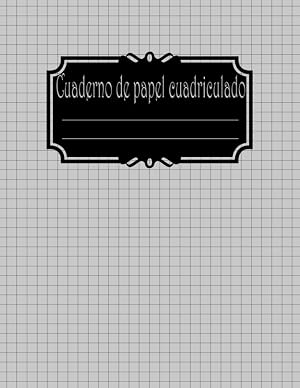 Cuaderno de Papel Cuadriculado 4x4 (Gris Claro): Diario de cuadr&iacute;cula para Matem&aacute;ticas, Dibujo y Dise&ntilde;o | Ideal para Estudiantes, Ingenieros y Artistas | 21,59 cm x 27,94 cm | 100 p&aacute;ginas