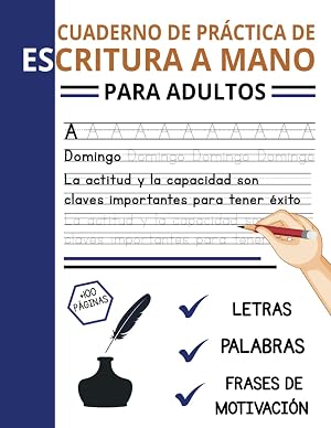 Cuaderno de Pr&aacute;ctica de Escritura A Mano Para Adultos y Adolescentes: Hojas para Mejorar tu Escritura A Mano Repasando Letras, Palabras y Frases de motivaci&oacute;n