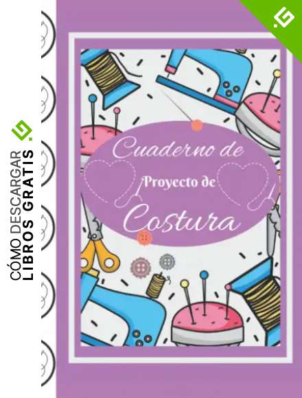 Cuaderno de proyecto de costura: Registra tus Proyectos, Ideas y Patrones de Costura. Para Costura Creativa,Principiantes o Maestros de la Costura. [ ... Mediciones, Muestra, Bosquejo....Y MAS ].