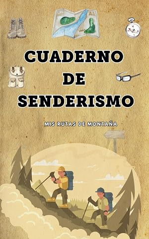 CUADERNO DE SENDERISMO: Diario para registrar excursiones, caminatas. Recuerdo eterno de tus salidas por la naturaleza, f&aacute;cil de completar y llevar, ... (Libros de registros de actividades)