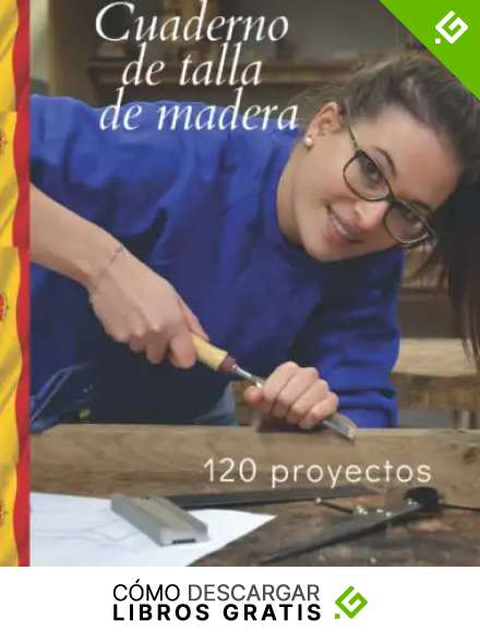 Cuaderno de talla de madera: 120 proyectos