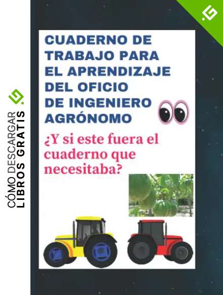 Cuaderno de trabajo para el aprendizaje del oficio de Ingeniero Agr&oacute;nomo: &iquest;Y si este fuera el cuaderno que necesitaba?