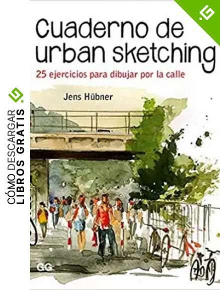 Cuaderno De urban sketching. 25 Ejercicios para Dibujar Por La Calle