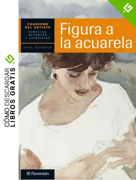 Cuaderno del artista. Figura a la acuarela (Cuadernos del artista)