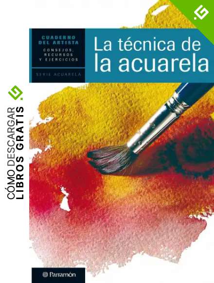 Cuaderno del artista. La t&eacute;cnica de la acuarela (Cuadernos del artista)