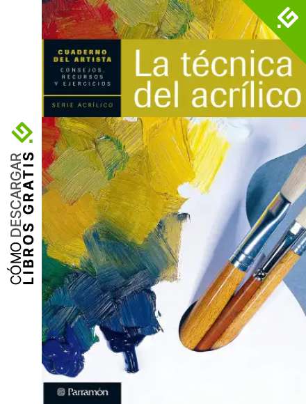 Cuaderno del artista. La t&eacute;cnica del acr&iacute;lico (Cuadernos del artista)