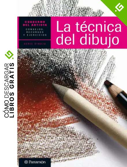 Cuaderno del artista. La t&eacute;cnica del dibujo (Cuadernos del artista)