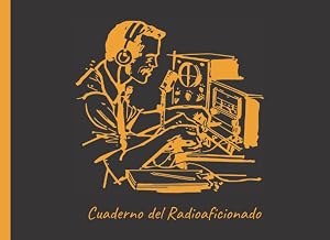 CUADERNO DEL RADIOAFICIONADO: Lleva un seguimiento detallado de tus sesiones de radio amateur | Registra y monitorea todos los detalles | Regalo creativo y original para amantes de la Radioafici&oacute;n.