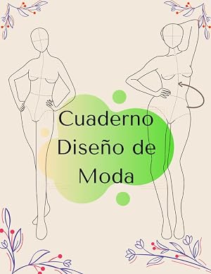 Cuaderno Dise&ntilde;o de Moda: 120 p&aacute;ginas Plantillas de figuras de dise&ntilde;o de moda para dise&ntilde;ar ropa y escribir notas, para artistas, estudiantes y amantes de la moda (Cuadernos de bocetos minimalistas)