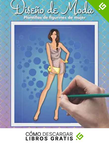 Cuaderno Dise&ntilde;o de Moda, Plantillas de figurines de Mujer: Ilustraci&oacute;n de Moda (Crea tu moda)