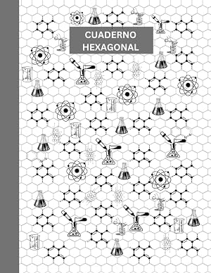 Cuaderno Hexagonal: para estudientes de Qu&iacute;mica Org&aacute;nica 120 paginas