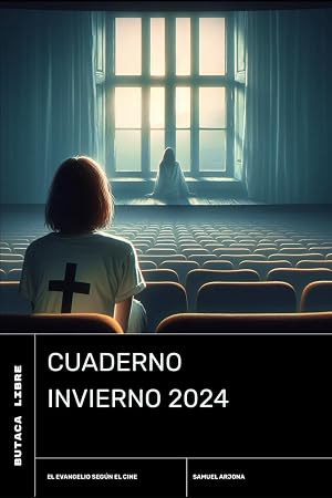 CUADERNO INVIERNO 2024: EL EVANGELIO SEG&Uacute;N EL CINE (CINE y FE)
