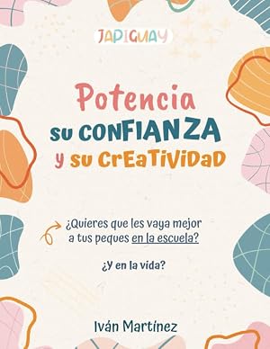 Cuaderno JapiGuay: Estimula su confianza y creatividad. Actividades para criaturas empoderadas.