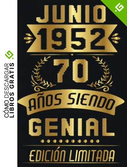 CUADERNO, JUNIO 1952, 70 A&ntilde;os Siendo Genial Edici&oacute;n Limitada: Cuaderno de cumplea&ntilde;os de 70 a&ntilde;os para mujeres y hombres, ideas de cumplea&ntilde;os de 70 ... regalo Para la esposa, novia, mujer, La madre