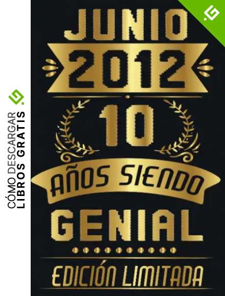 CUADERNO, JUNIO 2012, 10 A&ntilde;os Siendo Genial Edici&oacute;n Limitada: Cuaderno de cumplea&ntilde;os de 10 a&ntilde;os para mujeres y hombres, ideas de cumplea&ntilde;os de 10 ... regalo Para la esposa, novia, mujer, La madre