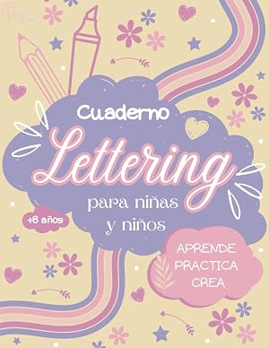 Cuaderno Lettering para Ni&ntilde;as y Ni&ntilde;os: + 8 a&ntilde;os - Aprende - Practica - Crea