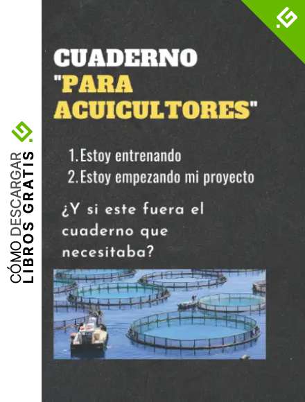 CUADERNO "PARA ACUICULTORES": Estoy entrenando | Estoy empezando mi proyecto | &iquest;Y si este fuera el cuaderno que necesitaba?