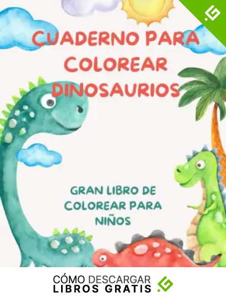 Cuaderno Para Colorear Dinosaurios: Gran libro de colorear para ni&ntilde;os y ni&ntilde;as de 4 a 8 a&ntilde;os o preescolar y primaria