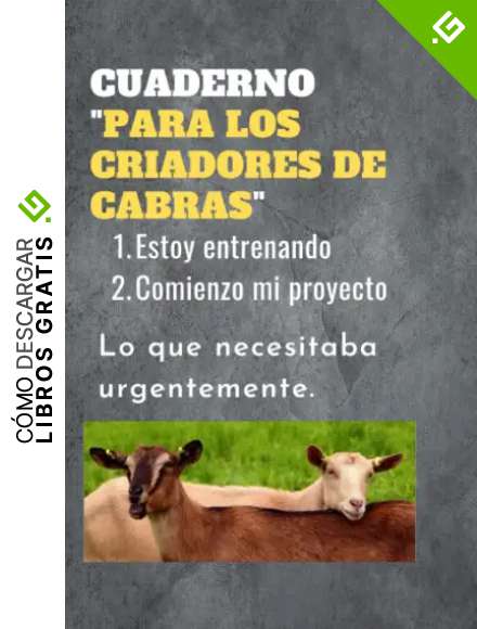 CUADERNO "PARA LOS CRIADORES DE CABRAS": Estoy entrenando | Comienzo mi proyecto | Lo que necesitaba urgentemente