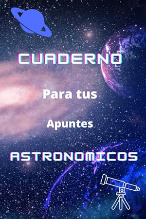 Cuaderno para tus apuntes astronomicos: cuaderno A5 ,cuaderno de astronomia, cuaderno de notas ,cuaderno de lineas