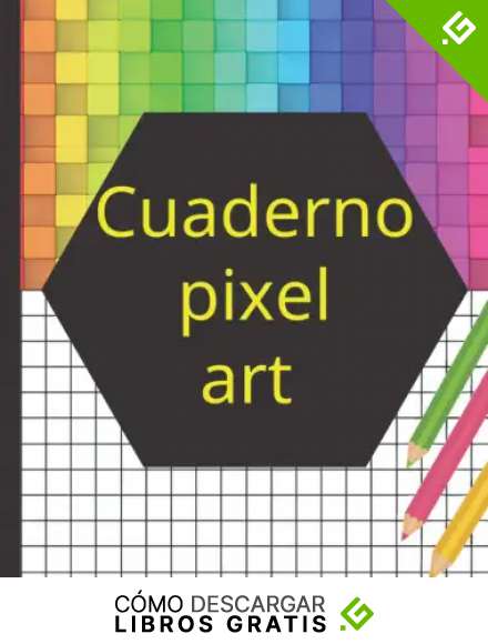 Cuaderno pixel art: Papel cuadriculado para colorear pixel art - libro para colorear pixel art: im&aacute;genes pixel art - cuadrados peque&ntilde;os, perfecto para ... art - 120 p&aacute;ginas cuadradas en blanco - A4