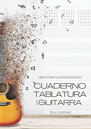 Cuaderno tablatura para guitarra de 6 cuerdas - Libreta para tus propios acordes: Bloc de m&uacute;sica para escribir en diagramas de acordes y tablaturas A4