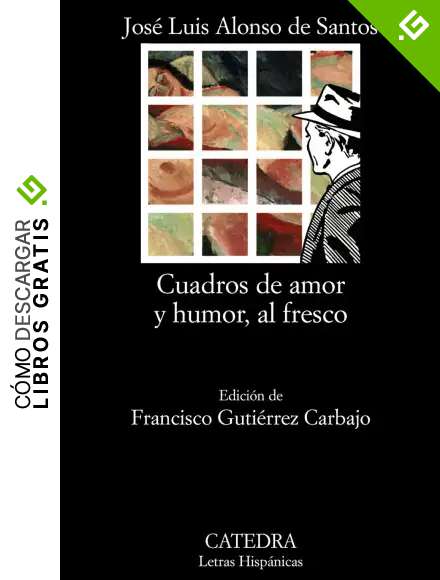 Cuadros de amor y humor, al fresco (Letras Hisp&aacute;nicas)
