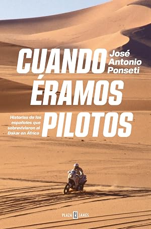 Cuando &eacute;ramos pilotos: Historias de los espa&ntilde;oles que sobrevivieron al Dakar en &Aacute;frica (Obras diversas)