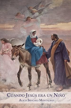 Cuando Jes&uacute;s era un Ni&ntilde;o (La Vida de Jes&uacute;s n&ordm; 1)