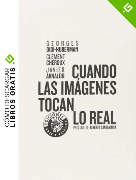 Cuando las im&aacute;genes tocan lo real - 2&ordf; edici&oacute;n (Arte y est&eacute;tica)