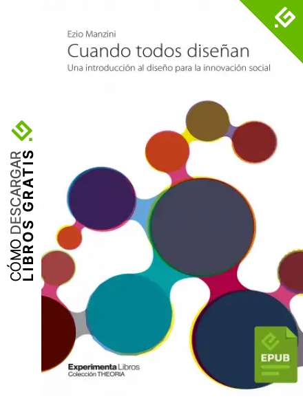Cuando todos dise&ntilde;an: Una introducci&oacute;n al dise&ntilde;o para la innovaci&oacute;n social (Theoria)