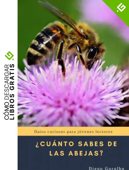 &iquest;CU&Aacute;NTO SABES DE LAS ABEJAS?: Datos curiosos para j&oacute;venes lectores con impactantes fotograf&iacute;as (&iquest;Cu&aacute;nto sabes de...? n&ordm; 35)