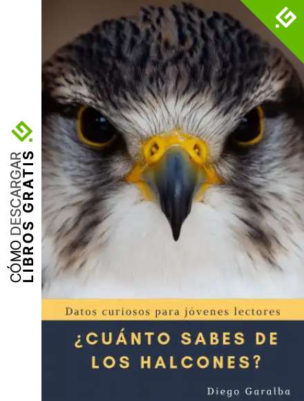 &iquest;CU&Aacute;NTO SABES DE LOS HALCONES?: Datos curiosos para j&oacute;venes lectores con impactantes fotograf&iacute;as (&iquest;Cu&aacute;nto sabes de...? n&ordm; 26)