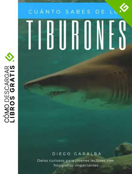 &iquest;CU&Aacute;NTO SABES DE LOS TIBURONES?: Datos curiosos para j&oacute;venes lectores. Con fotograf&iacute;as impactantes (&iquest;Cu&aacute;nto sabes de..? n&ordm; 14)