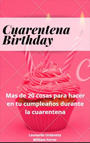 CUARENTENA BIRTHDAY: Mas de 20 ideas para hacer en tu cumplea&ntilde;os o el de tus familiares durante la cuarentena