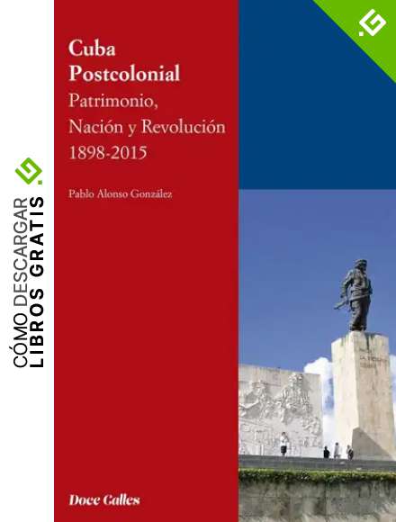 Cuba Postcolonial. Patrimonio, naci&oacute;n y Revoluci&oacute;n 1898-2015: 24 (Regina S&aacute;nchez Parra)