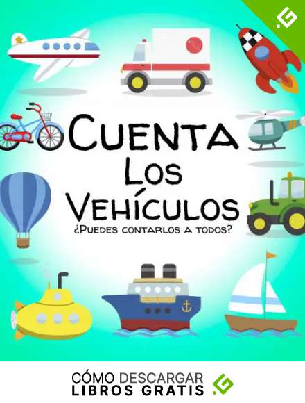 Cuenta Los Veh&iacute;culos: Un libro l&oacute;gico para ni&ntilde;os de 2 a 5 a&ntilde;os de edad -Juego educativo para ni&ntilde;os peque&ntilde;os y preescolares -Aprenda los primeros n&uacute;meros y veh&iacute;culos con un libro activo para ni&ntilde;os