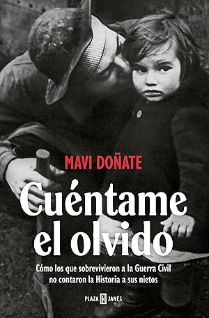 Cu&eacute;ntame el olvido: C&oacute;mo los que sobrevivieron a la Guerra Civil no contaron la Historia a sus nietos (Obras diversas)