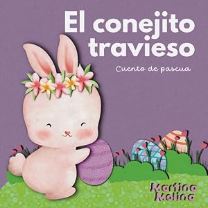 cuento de pascua, el conejito travieso: aprendemos a buscar huevos de pascua (libros para beb&eacute;s de 0 a 3 a&ntilde;os)