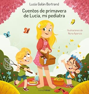Cuentos de primavera de Luc&iacute;a, mi pediatra (Cuentos infantiles de Luc&iacute;a, mi pediatra)