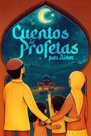 Cuentos de profetas para ni&ntilde;os, extra&iacute;dos del sagrado Cor&aacute;n: El Islam para ni&ntilde;os - Con una oraci&oacute;n de s&uacute;plica y un hadiz adecuado para cada historia (Libros isl&aacute;micos) (Libros Isl&aacute;micos - Islam Way)
