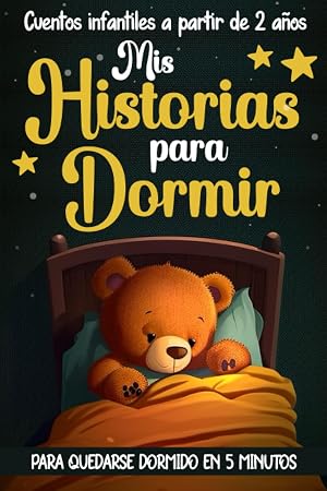 Cuentos infantiles 2 a&ntilde;os: Cuentos para ni&ntilde;os a partir de 2 a&ntilde;os para incorporar a su rutina del sue&ntilde;o y facilitar el descanso | Relatos reconfortantes para quedarse dormido en tan solo 5 minutos