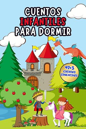 Cuentos Infantiles para Dormir: 47+3 Cuentos Encantadores que Calmar&aacute;n a tus Ni&ntilde;os y los Llevar&aacute;n al Pa&iacute;s de los Sue&ntilde;os